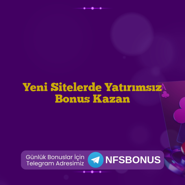 Yeni Sitelerde Yatırımsız Bonus Kazan